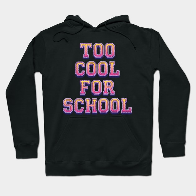 Too Cool For School Hoodie by Whimsical Thinker